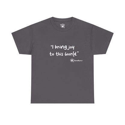 TheraPurrs Phrase T-Shirt - "I Bring Joy to This World"