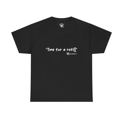 TheraPurrs Phrase T-Shirt - "Time for a Refill"