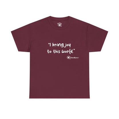 TheraPurrs Phrase T-Shirt - "I Bring Joy to This World"