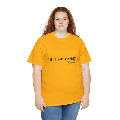 TheraPurrs Phrase T-Shirt - "Time for a Refill"