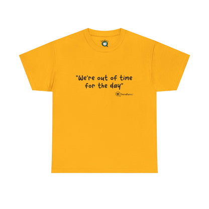 TheraPurrs Phrase T-Shirt - "We're Out of Time for the Day"