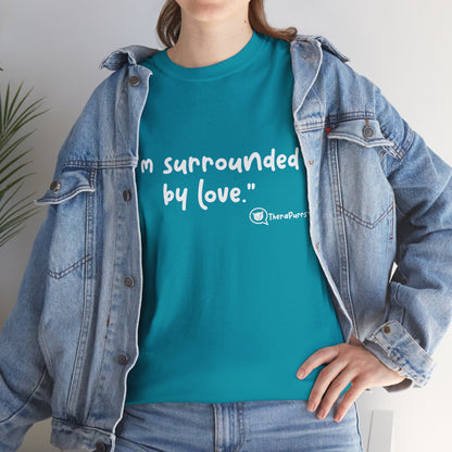 TheraPurrs Phrase T-Shirt - "I'm surrounded by love"