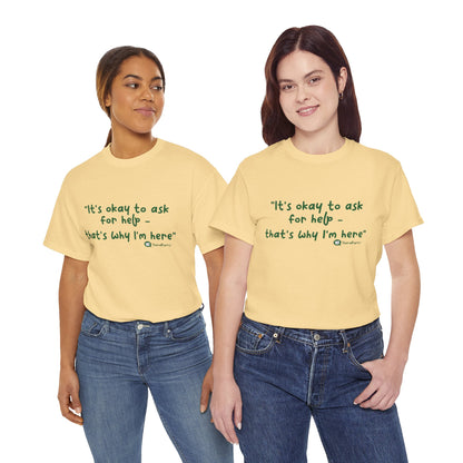 TheraPurrs Phrase T-Shirt - "It's Okay to Ask for Help. That's Why I'm Here."
