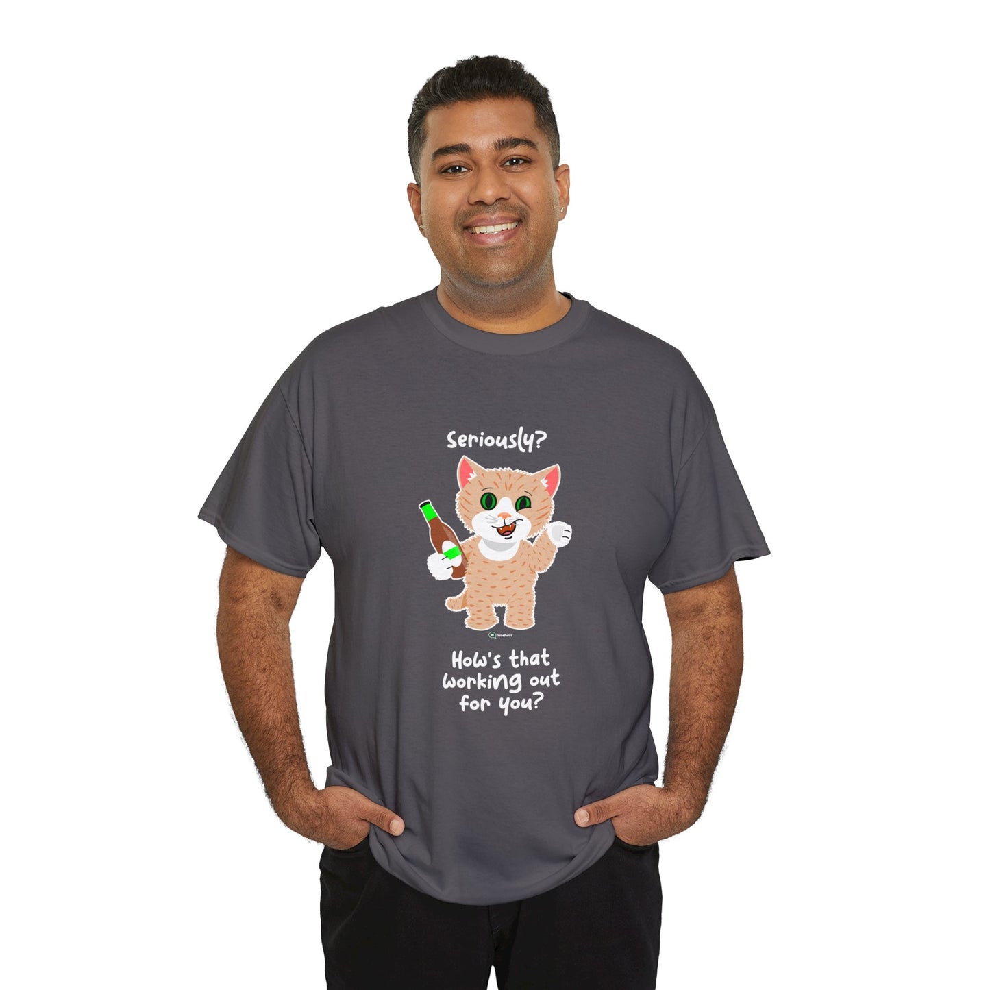 T-Shirt - SmartyCat - Seriously? How's that working out for you?