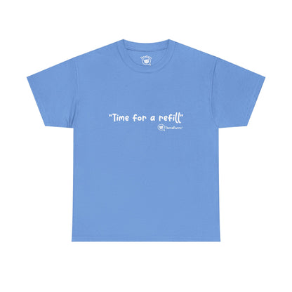 TheraPurrs Phrase T-Shirt - "Time for a Refill"
