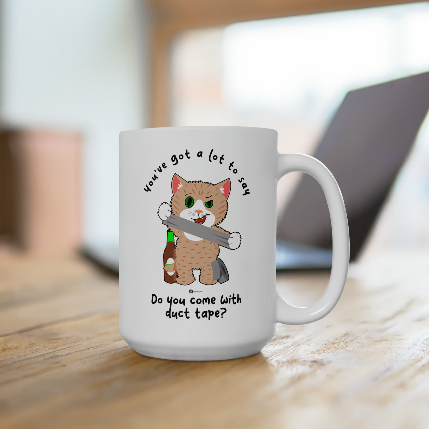 Ceramic Mug 15oz - SmartyCat - You've got a lot to say - do you come with duct tape?