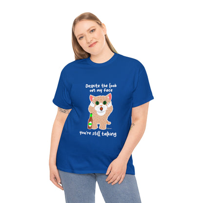 T-Shirt - SmartyCat - Despite the look on my face you're still talking