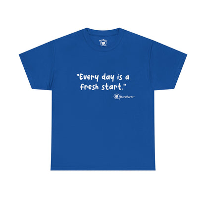 TheraPurrs Phrase T-Shirt - "Every day is a fresh start"