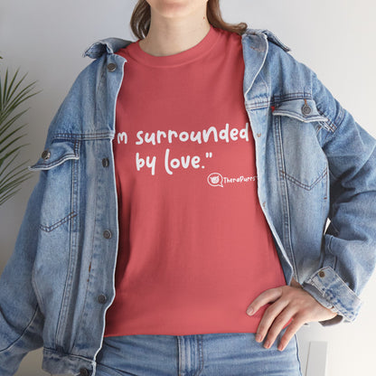 TheraPurrs Phrase T-Shirt - "I'm surrounded by love"