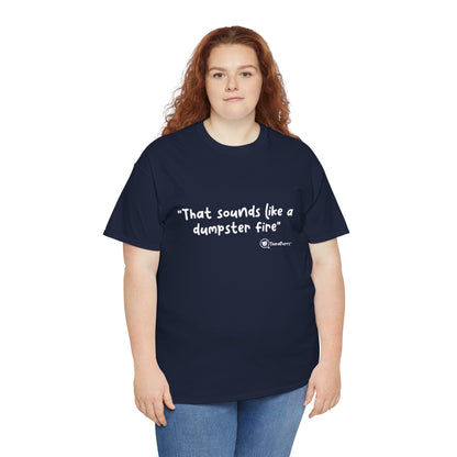 TheraPurrs Phrase T-Shirt - "That Sounds Like a Dumpster Fire"