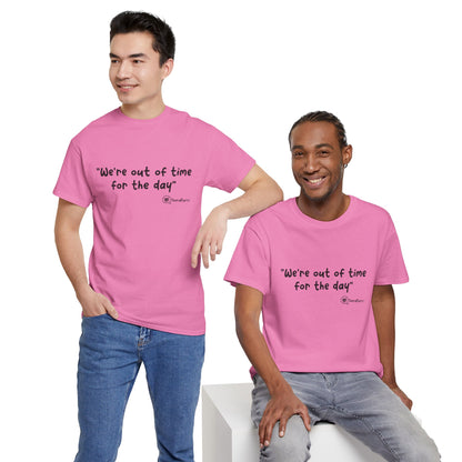 TheraPurrs Phrase T-Shirt - "We're Out of Time for the Day"