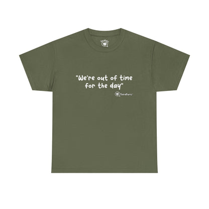 TheraPurrs Phrase T-Shirt - "We're Out of Time for the Day"