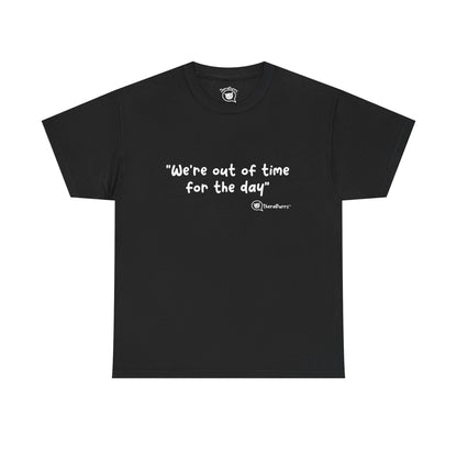 TheraPurrs Phrase T-Shirt - "We're Out of Time for the Day"