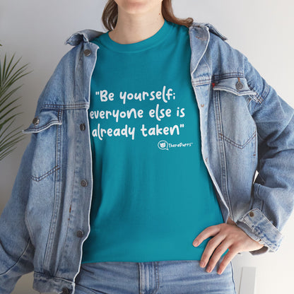 TheraPurrs Phrase T-Shirt - "Be yourself.  Everyone else is already taken."