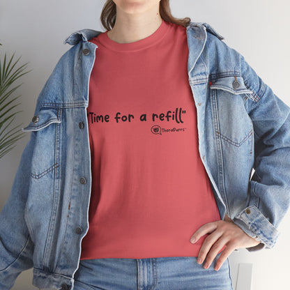 TheraPurrs Phrase T-Shirt - "Time for a Refill"