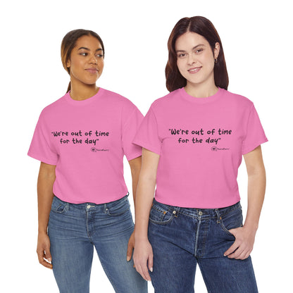 TheraPurrs Phrase T-Shirt - "We're Out of Time for the Day"