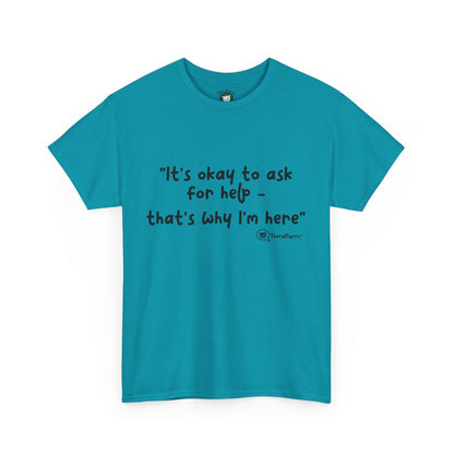 TheraPurrs Phrase T-Shirt - "It's Okay to Ask for Help. That's Why I'm Here."