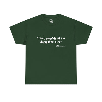 TheraPurrs Phrase T-Shirt - "That Sounds Like a Dumpster Fire"