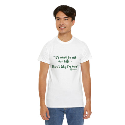 TheraPurrs Phrase T-Shirt - "It's Okay to Ask for Help. That's Why I'm Here."