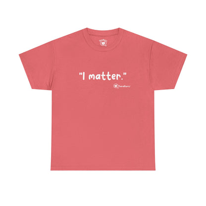 TheraPurrs Phrase T-Shirt - "I matter"