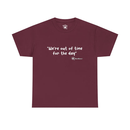 TheraPurrs Phrase T-Shirt - "We're Out of Time for the Day"