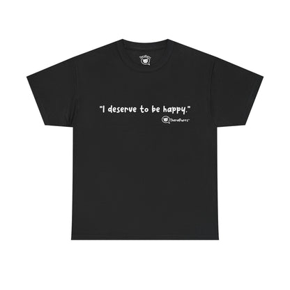 TheraPurrs Phrase T-Shirt - "I deserve to be happy"
