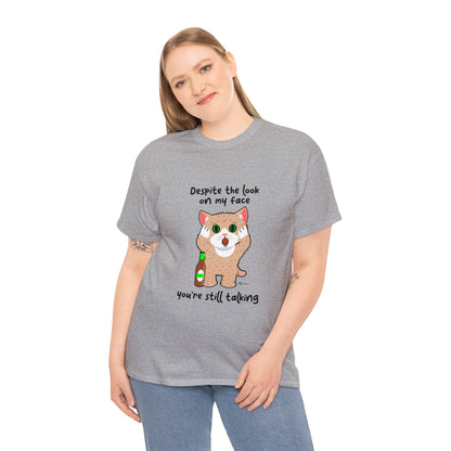 T-Shirt - SmartyCat - Despite the look on my face you're still talking