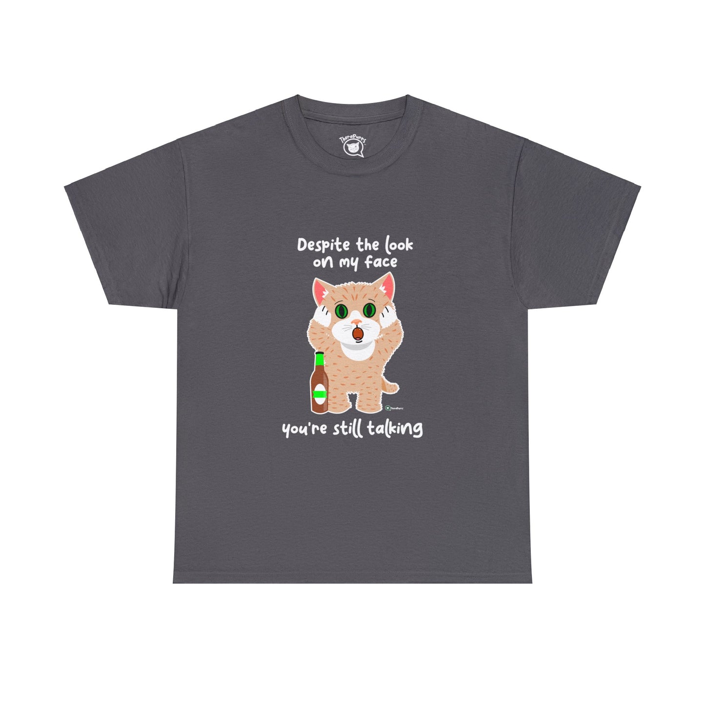 T-Shirt - SmartyCat - Despite the look on my face you're still talking