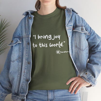TheraPurrs Phrase T-Shirt - "I Bring Joy to This World"