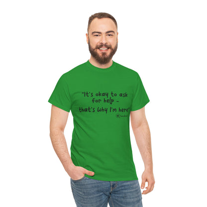 TheraPurrs Phrase T-Shirt - "It's Okay to Ask for Help. That's Why I'm Here."