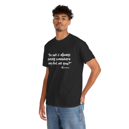 TheraPurrs Phrase T-Shirt - "The sun is always shining somewhere.  Why not on you?"