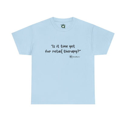 TheraPurrs Phrase T-Shirt - "Is It Time Yet for Retail Therapy?"