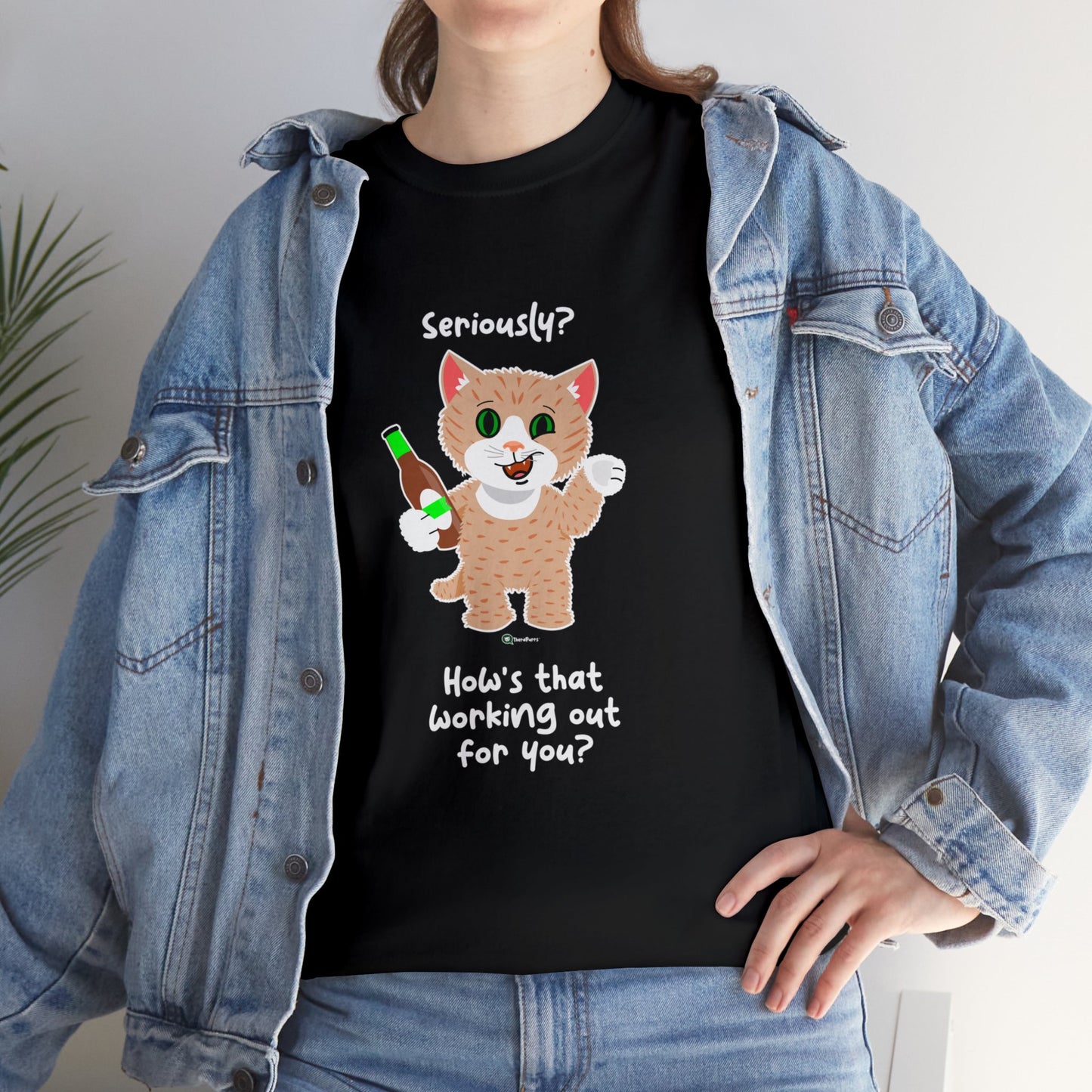 T-Shirt - SmartyCat - Seriously? How's that working out for you?