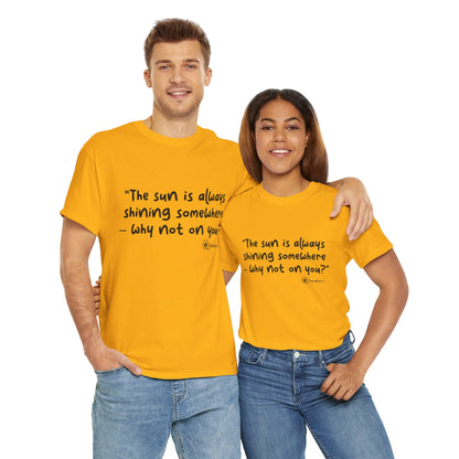 TheraPurrs Phrase T-Shirt - "The sun is always shining somewhere.  Why not on you?"