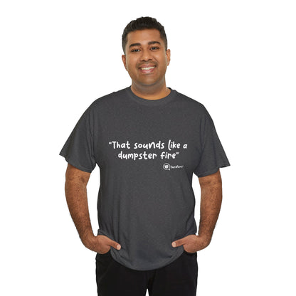 TheraPurrs Phrase T-Shirt - "That Sounds Like a Dumpster Fire"