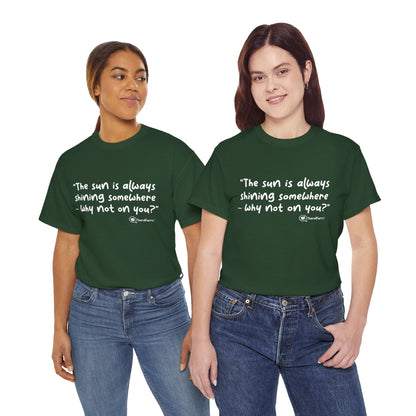 TheraPurrs Phrase T-Shirt - "The sun is always shining somewhere.  Why not on you?"