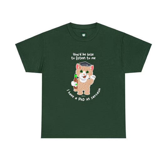 T-Shirt - SmartyCat - You'd Be Wise To Listen To Me - I Have A PhD In Sarcasm