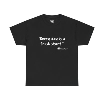 TheraPurrs Phrase T-Shirt - "Every day is a fresh start"