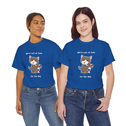 T-Shirt - HipaaCat - We're Out Of Time For The Day