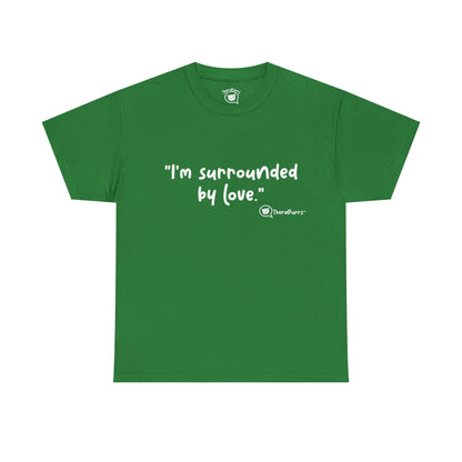 TheraPurrs Phrase T-Shirt - "I'm surrounded by love"